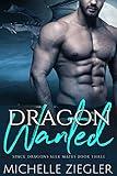 Dragon Wanted: A Dragon Shifter Fated Mates Novel (Space Dragons Seek Mates Book 3)