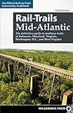 Rail-Trails Mid-Atlantic: The definitive guide to multiuse trails in Delaware, Maryland, Virginia, Washington, D.C., and West Virginia