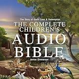 The Complete Children's Audio Bible: The Story of God's Love and Redemption