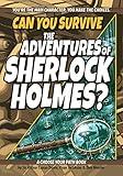 Can You Survive the Adventures of Sherlock Holmes?: A Choose Your Path Book (Interactive Classic Literature)