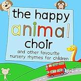 The Happy Animal Choir and Other Favourite Nursery Rhymes for Children