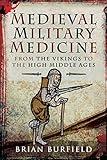 Medieval Military Medicine: From the Vikings to the High Middle Ages