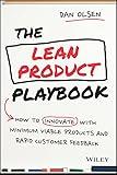 The Lean Product Playbook: How to Innovate with Minimum Viable Products and Rapid Customer Feedback