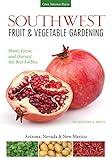 Southwest Fruit & Vegetable Gardening: Plant, Grow, and Harvest the Best Edibles - Arizona, Nevada & New Mexico (Fruit & Vegetable Gardening Guides)