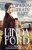 Wagon Train Baby: Christian historical romance (Wagon Train Romance)