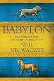 Babylon: Mesopotamia and the Birth of Civilization