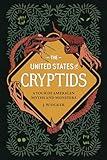 The United States of Cryptids: A Tour of American Myths and Monsters