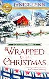 Wrapped Up in Christmas: An uplifting small-town romance from Hallmark Publishing