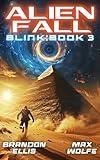 Alien Fall: An Alternative History Alien Invasion Science Fiction Portal Series (Blink Book 3)