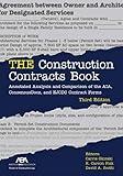 THE Construction Contracts Book: Annotated Analysis and Comparison of the AIA, Consensus Docs, and EJCDC Contract Forms, Third Edition