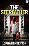 The Stepfather: An absolutely addictive psychological thriller full of twists