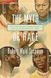 The Myth of Race: The Troubling Persistence of an Unscientific Idea