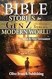 50 Bible Stories For Gen Z Teens In A Modern World: Connecting The Youth of The Digital Generation To The Lessons and Scriptures of The Old and New Testaments ... Understand (BIBLE STORIES FOR TEENS Book 1)