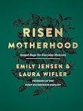 Risen Motherhood: Gospel Hope for Everyday Moments