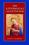 On Liturgical Asceticism