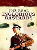 The Real Inglorious Bastards