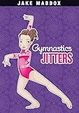 Gymnastics Jitters (Jake Maddox Sports Story)
