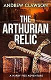 The Arthurian Relic: Harry Fox Book 1