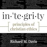 Integrity: Principles of Christian Ethics
