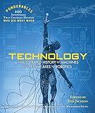 Technology: An Illustrated History of Machines from Stone Axes to Robotics and Ai (100 Ponderables) (Ponderables 100)