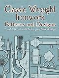 Classic Wrought Ironwork Patterns and Designs (Dover Crafts: Jewelry Making & Metal Work)