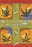 Los cuatro acuerdos: una guia practica para la libertad personal (Spanish Edition)