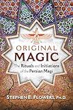 Original Magic: The Rituals and Initiations of the Persian Magi