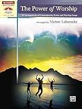 The Power of Worship: 10 Late Intermediate Piano Sheet Music Arrangements of Contemporary Praise and Worship Songs (Sacred Performer Collections)