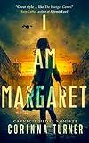 I Am Margaret: A Dystopian Novel about Faith, Freedom, and Martyrdom