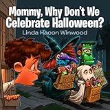 Mommy, Why Don't We Celebrate Halloween? (The "Mommy Why?" Collection)