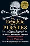 The Republic of Pirates: Being the True and Surprising Story of the Caribbean Pirates and the Man Who Brought Them Down