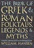 The Book of Greek and Roman Folktales, Legends, and Myths