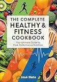 THE COMPLETE HEALTHY & FITNESS COOKBOOK: Your Ultimate Guide to Peak Performance Nutrition (Cookbooks & Culinary Recipes)