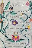 Everything You Wanted to Know About Indians But Were Afraid to Ask: Young Readers Edition