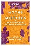 Myths and Mistakes in New Testament Textual Criticism