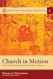Church in Motion: The History of the Evangelical Lutheran Mission in Bavaria (Missional Church, Public Theology, World Christianity Book 8)