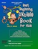 Best Beginning Ukulele Book for Kids: Easy learn how to play ukulele method for beginner students and children of all ages with essential chords, ... and more (Ukulele Books by Music Fun Books)