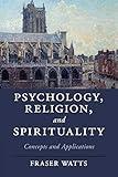 Psychology, Religion, and Spirituality (Cambridge Studies in Religion, Philosophy, and Society)