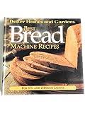 Best Bread Machine Recipes: For 1 1/2 and 2-Pound-Loaf Machines (Better Homes and Gardens Test Kitchen)