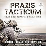 Praxis Tacticum: The Art, Science and Practice of Military Tactics