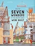 How the Seven Wonders of the Ancient World Were Built (How the Wonders Were Built)