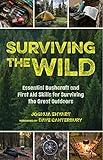 Surviving the Wild: Essential Bushcraft and First Aid Skills for Surviving the Great Outdoors (Wilderness Survival)