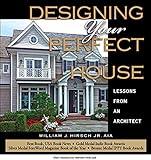 Designing Your Perfect House: Lessons from an Architect: Second Edition