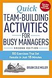 Quick Team-Building Activities for Busy Managers: 50 Exercises That Get Results in Just 15 Minutes