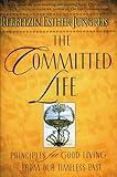 The Committed Life: Principles for Good Living from Our Timeless Past
