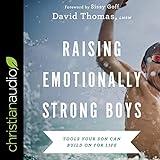 Raising Emotionally Strong Boys: Tools Your Son Can Build On for Life