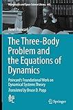 The Three-Body Problem and the Equations of Dynamics: Poincaré’s Foundational Work on Dynamical Systems Theory (Astrophysics and Space Science Library, 443)