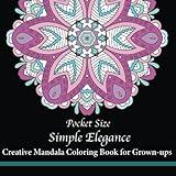 Pocket Size Simple Elegance: Creative Mini Mandala Coloring Book for Grown-ups (Mini Coloring Books)
