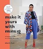 Make It Yours with Mimi G: A Sewist’s Guide to a Custom Wardrobe