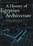 A History of Egyptian Architecture: The First Intermediate Period, the Middle Kingdom, and the Second Intermediate Period